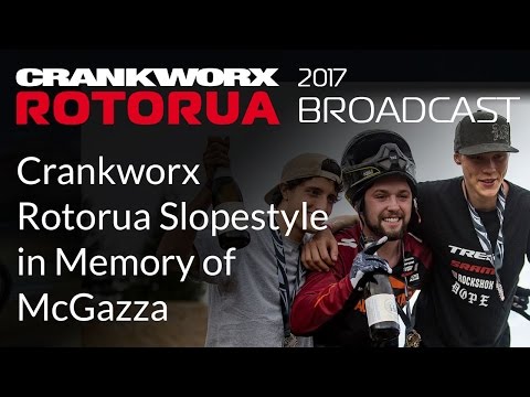 2017 Crankworx Rotorua Broadcast - Crankworx Rotorua Slopestyle in Memory of McGazza