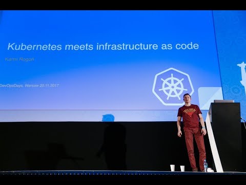 DevOpsDays Warsaw 2017 - Kamil Rogoń - Kubernetes Meets Infrastructure As Code