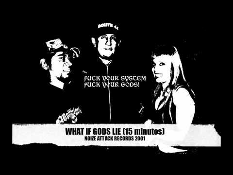 WHAT IF GODS LIE -15 Minutos (NoizeAttackRecords)