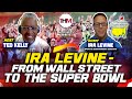 From Wallstreet to the Super Bowl: Ira Levine, Sports and Entertainment Executive
