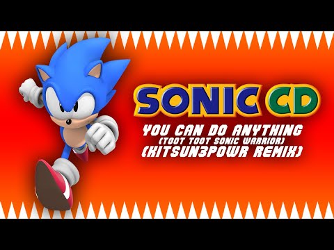 Sonic CD - You Can Do Anything/Toot Toot Sonic Warrior (EDM KITSUN3POWR REMIX)