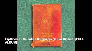 HipGnosis - Scientific Illuminism (Is For Sissies) [FULL ALBUM]