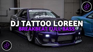 Download lagu DJ TATTOO LOREEN BREAKBEAT FULL BASS VIRAL TIKTOK TERBARU 2026 mp3
