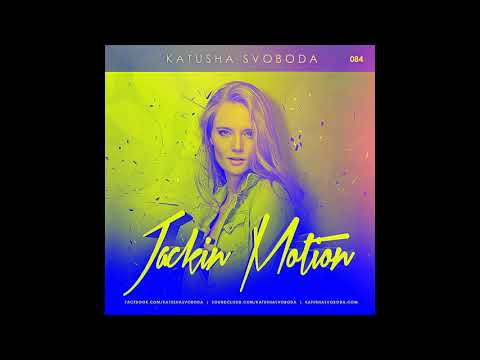 Music By Katusha Svoboda - Jackin Motion #084