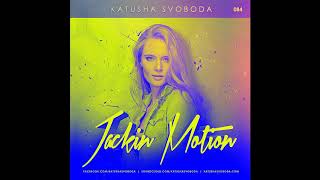 Music by Katusha Svoboda - Jackin Motion #084 is Out Now!