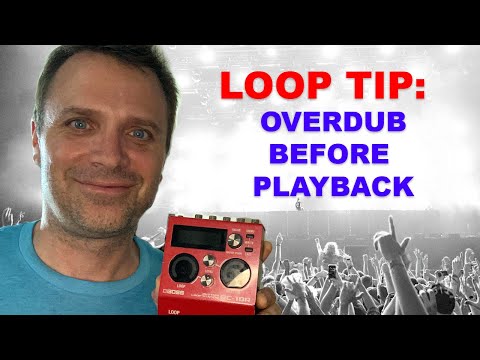 Pro Looping Tip: Overdub Before Playback