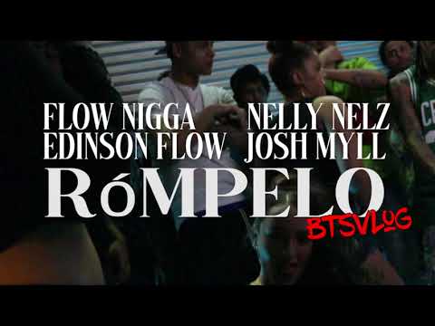 Flow Nigga ❌ Edinson Flow ❌ Nelly Nelz ❌ Josh Myll - RÓMPELO (BTS VLOG)