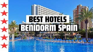 Top 5 Best Hotels in Benidorm, Spain | Luxury & Budget Options 2025