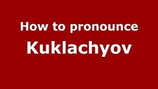 How to pronounce Kuklachyov