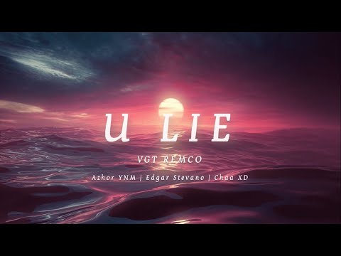 VGT REMCO - U Lie (feat. Azhor YNM, Edgar Stevano, Chaa XD) (Official Lyric Video)