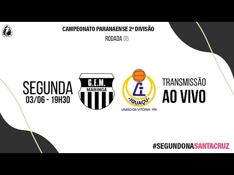 SEGUNDONA SANTA CRUZ | Grêmio Maringá x Iguaçu - Rodada 5