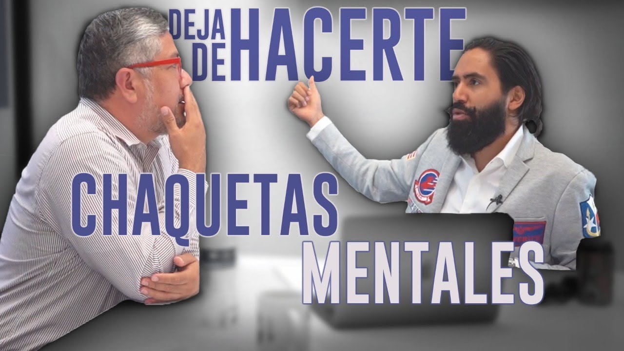 DEJA DE HACERTE CHAQUETAS MENTALES