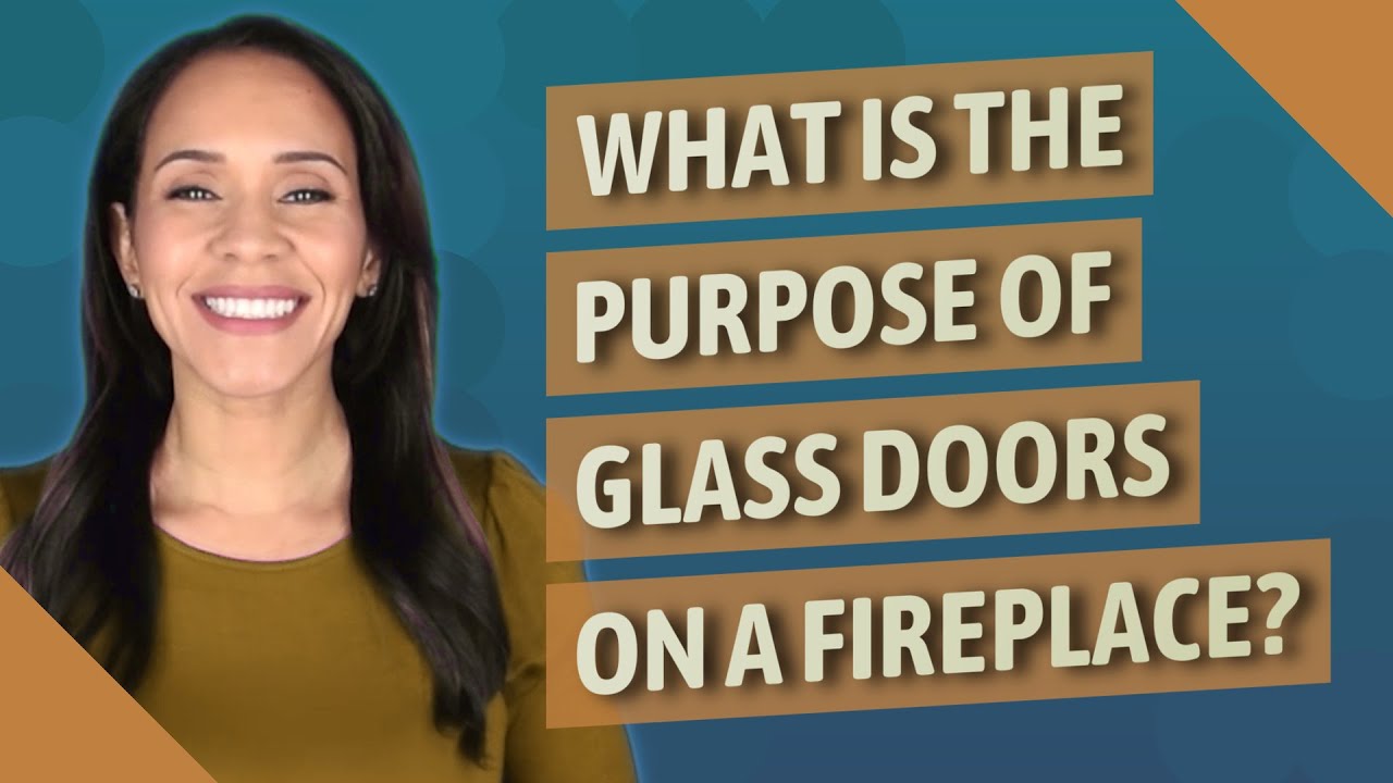 What is the purpose of glass doors on a fireplace