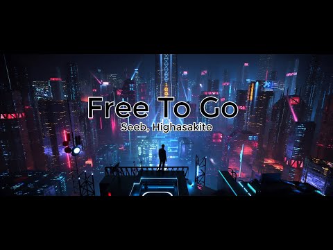 Seeb, Highasakite - Free To Go (Lyrics Video)
