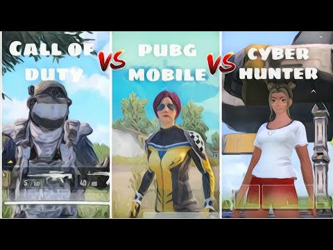 Call of duty VS pubg mobile Vs cyber hunter PART 1
