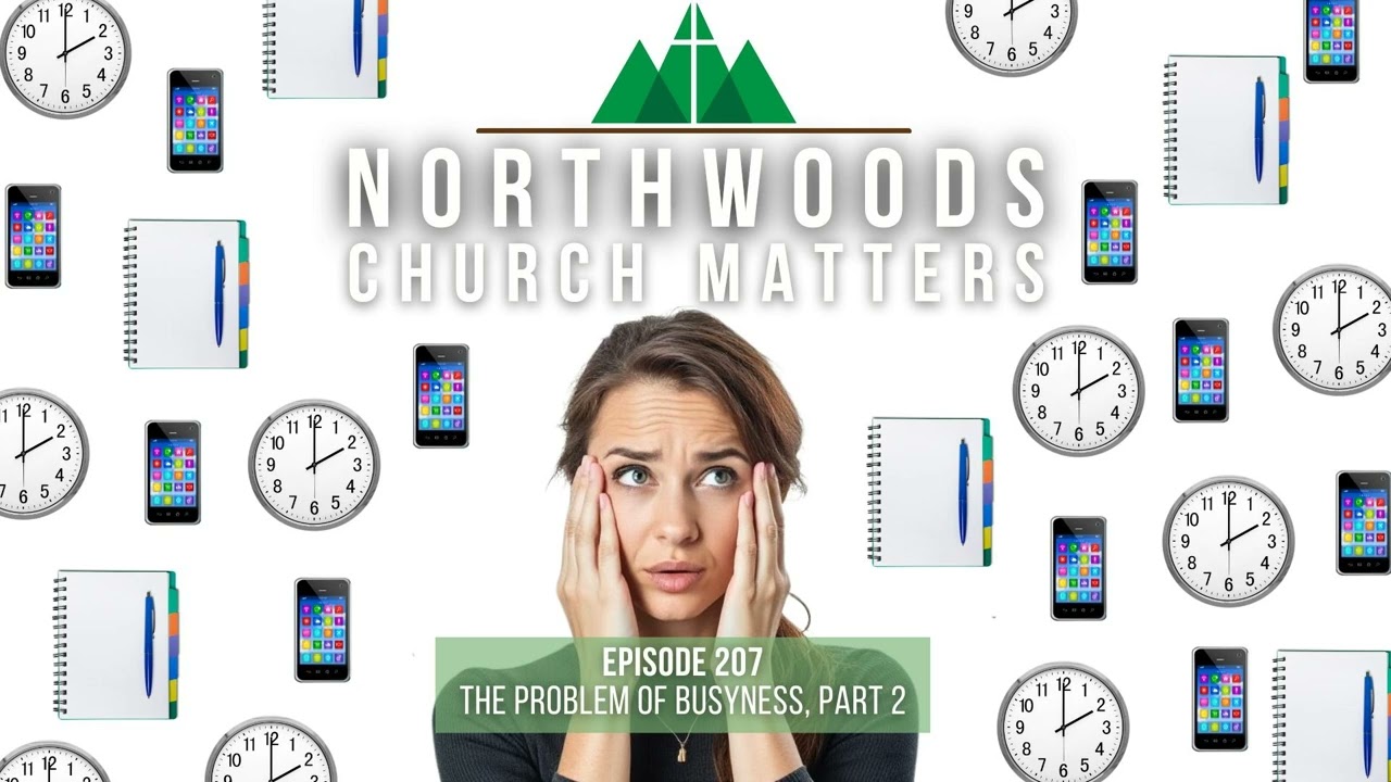 Ep 207 || The Problem of Busyness, Part 2