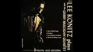 Lee Konitz with the Gerry Mulligan Quartet. These Foolish Things. 1953