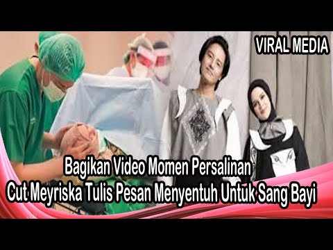 Bagikan Video Momen Persalinan, Cut Meyriska Tulis Pesan Menyentuh Untuk Sang Bayi