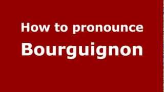 How to pronounce Bourguignon