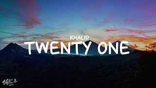 Khalid - Twenty One (Lyrics)