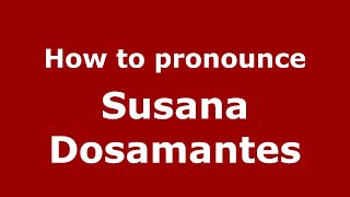 How to pronounce Susana Dosamantes