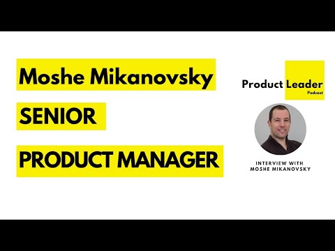 Moshe Mikanovsky, Senior Product Manager discusses Product Management with Brennan Decker