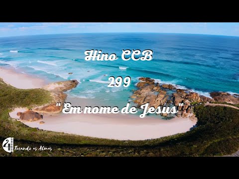 🙏Hino 299 CCB “Em nome de Jesus” – Hinário 5 Com Letra