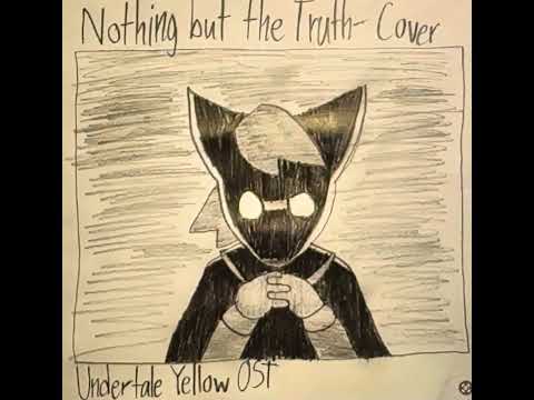 Nothing but the Truth (Cover) Undertale Yellow OST