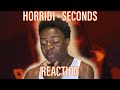 CHILL OUT 😨 | Horrid1 - Seconds [REACTION]