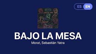 Morat, Sebastián Yatra - Bajo La Mesa (Lyrics / Letra English &amp; Spanish)