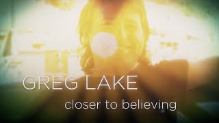 Musik-Video-Miniaturansicht zu Closer To Believing Songtext von Greg Lake
