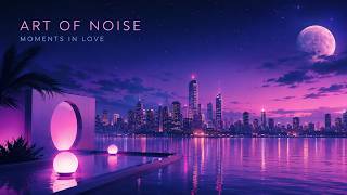 Art of Noise - Moments in Love (1 Hour Extended)