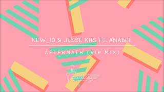 NEW_ID & Jesse Kiis ft. Anabel - Aftermath (VIP Mix)