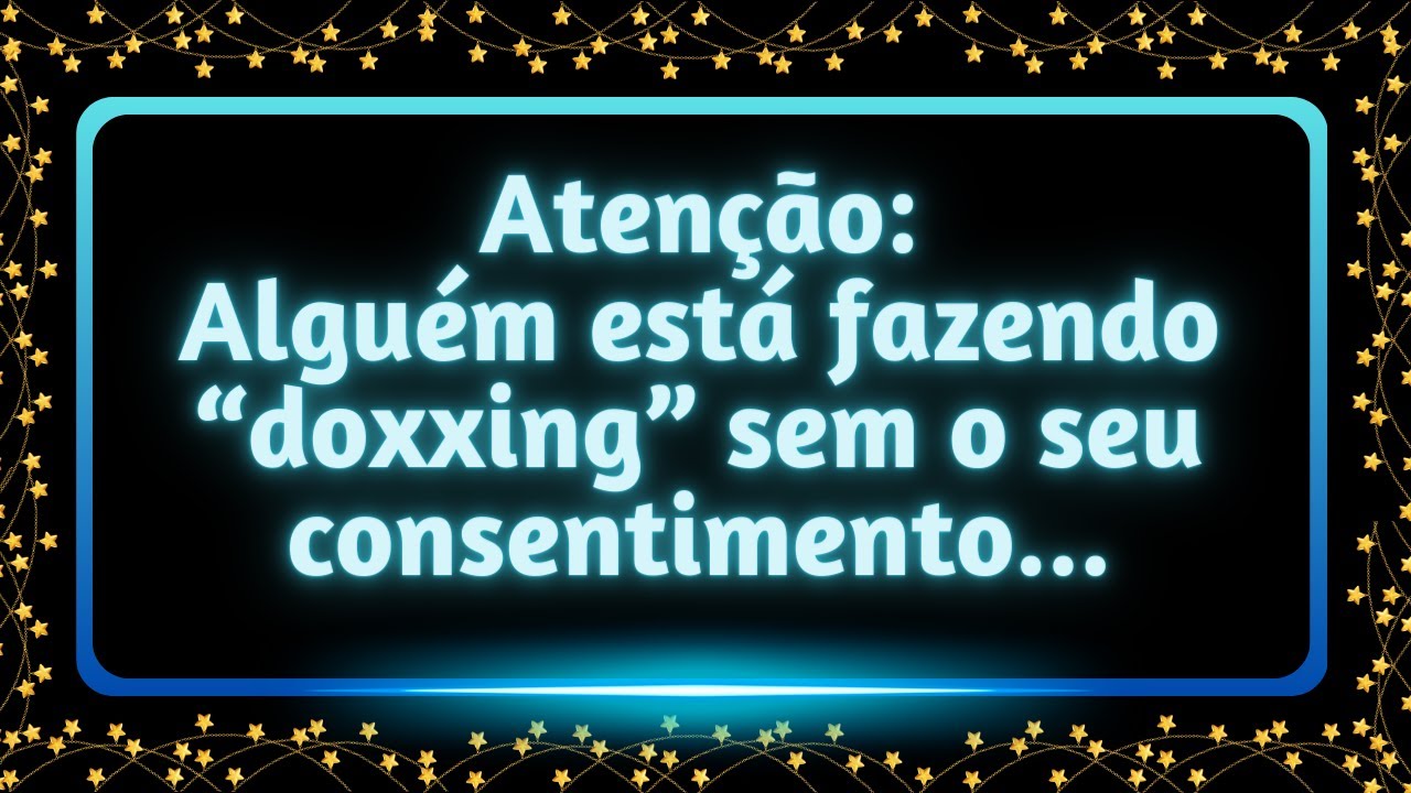 Alguém está fazendo doxxing sem o seu consentimento... #MensagemdoSeuAnjo