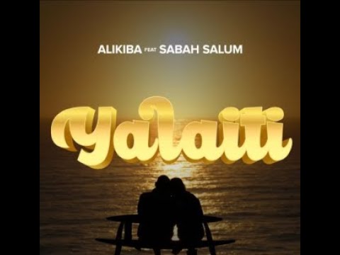Alikiba Ft.  Sabah Salum – Yalaiti (Official Lyric Video)