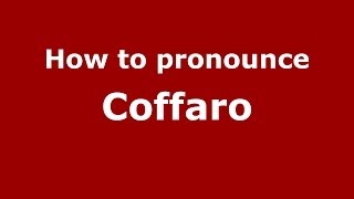 How to pronounce Coffaro