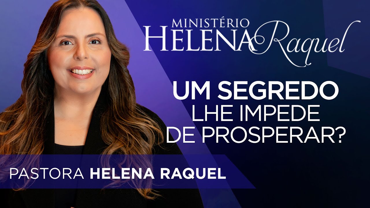 Pastora Helena Raquel | Um Segredo lhe Impede de Prosperar?
