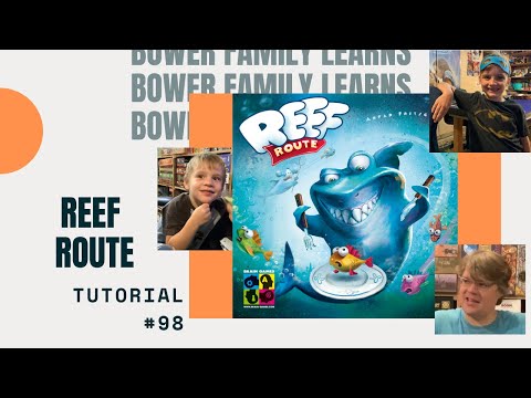 Bower Family Learns #98: Reef Route