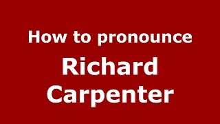 How to pronounce Richard Carpenter