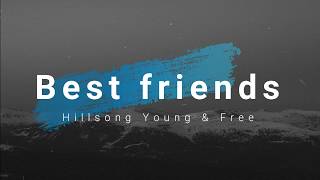 Hillsong Young &amp; Free - BestFriends (Lyrics)