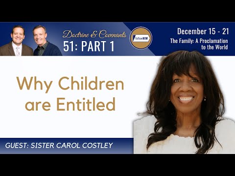 The Family: A Proclamation to the World Pt 1 • Sis. Carol Costley • December 15-21 • Come Follow Me