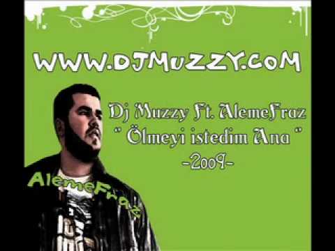 Dj Muzzy Ft AlemeFraz - Ölmeyi İstedim Ana 2009