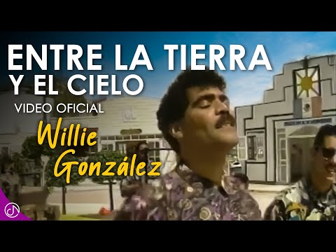 Entre La Tierra y El CIELO 🎉 - Willie Gonzalez [Video Oficial]