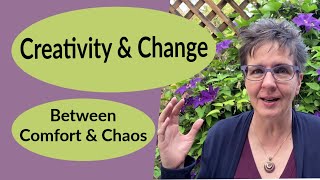 Bring Creativity and Change into Your Life - Balancing Comfort and Chaos
