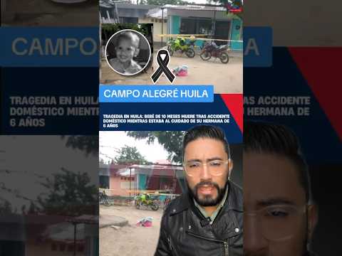 Campo Alegre Huila menor de 5 años cuidaba a su hermanito de 8 meses y ocurrió algo inesperado