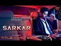 Sarkar Title Card Bgm