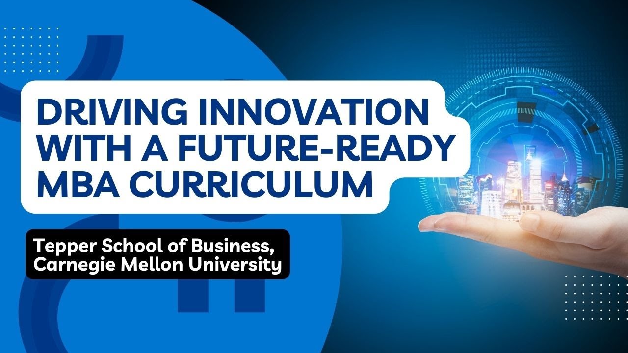 Driving Innovation with a Future-Ready MBA Curriculum
