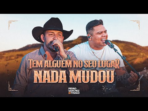 Pedro Sanchez e Thiago - Tem Alguém no Seu Lugar - Nada Mudou (DVD Tardezinha dos Brutos) Ao Vivo