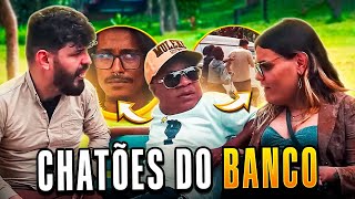 PEGADINHA CHATOS DO BANCO