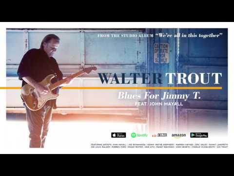 Walter Trout - Blues For Jimmy T. (feat John Mayall) (We're All In This Together) 2017